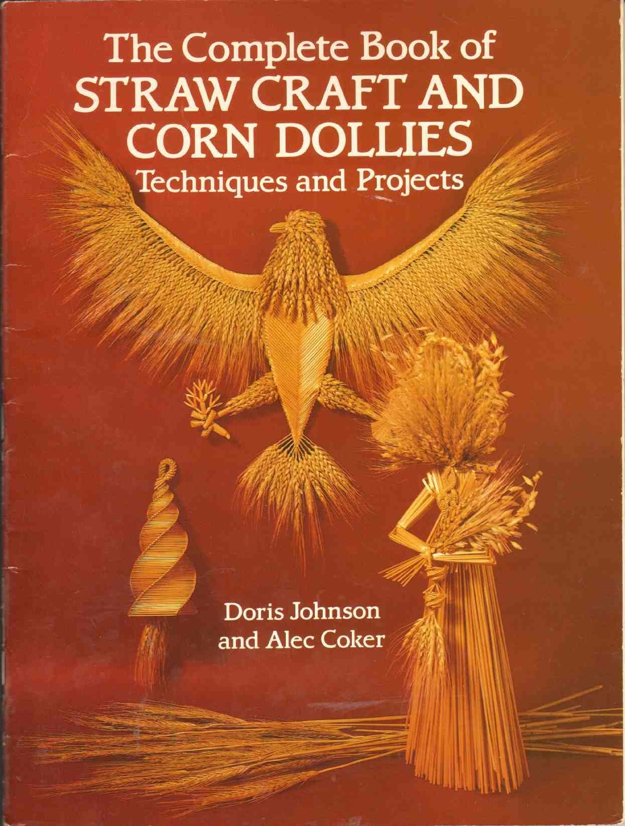 The Complete Book Of Straw Craft And Corn Dollies: Techniques And Projects,New