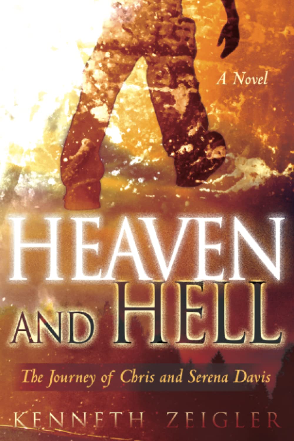 Heaven and Hell: A Novel: A Journey of Chris and Serena Davis (Tears of Heaven),Used