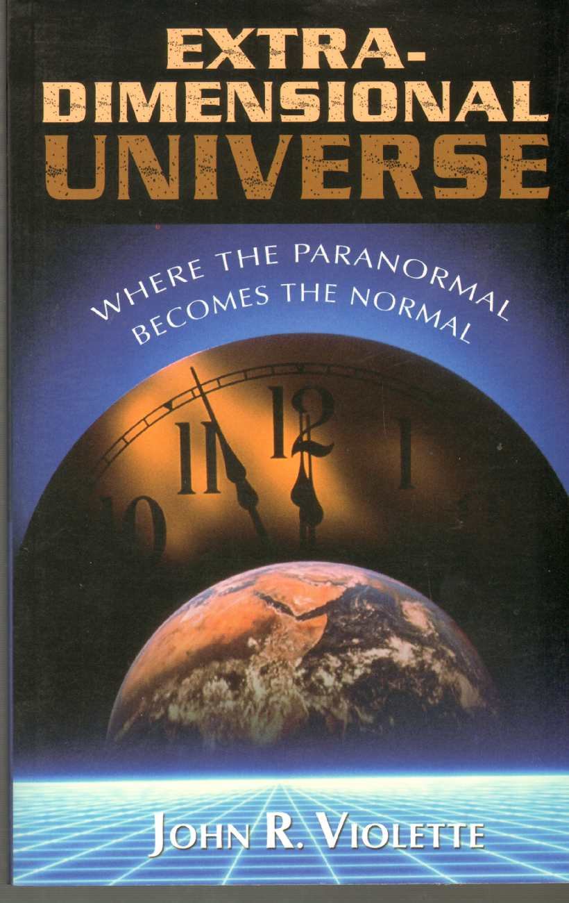 The ExtraDimensional Universe: Where the Paranormal Becomes the Normal,Used
