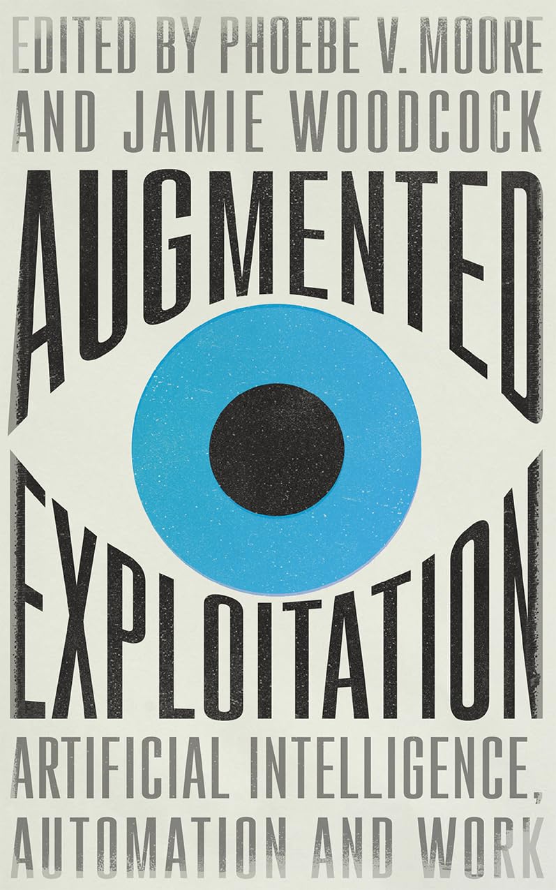 Augmented Exploitation: Artificial Intelligence, Automation and Work (Wildcat),Used