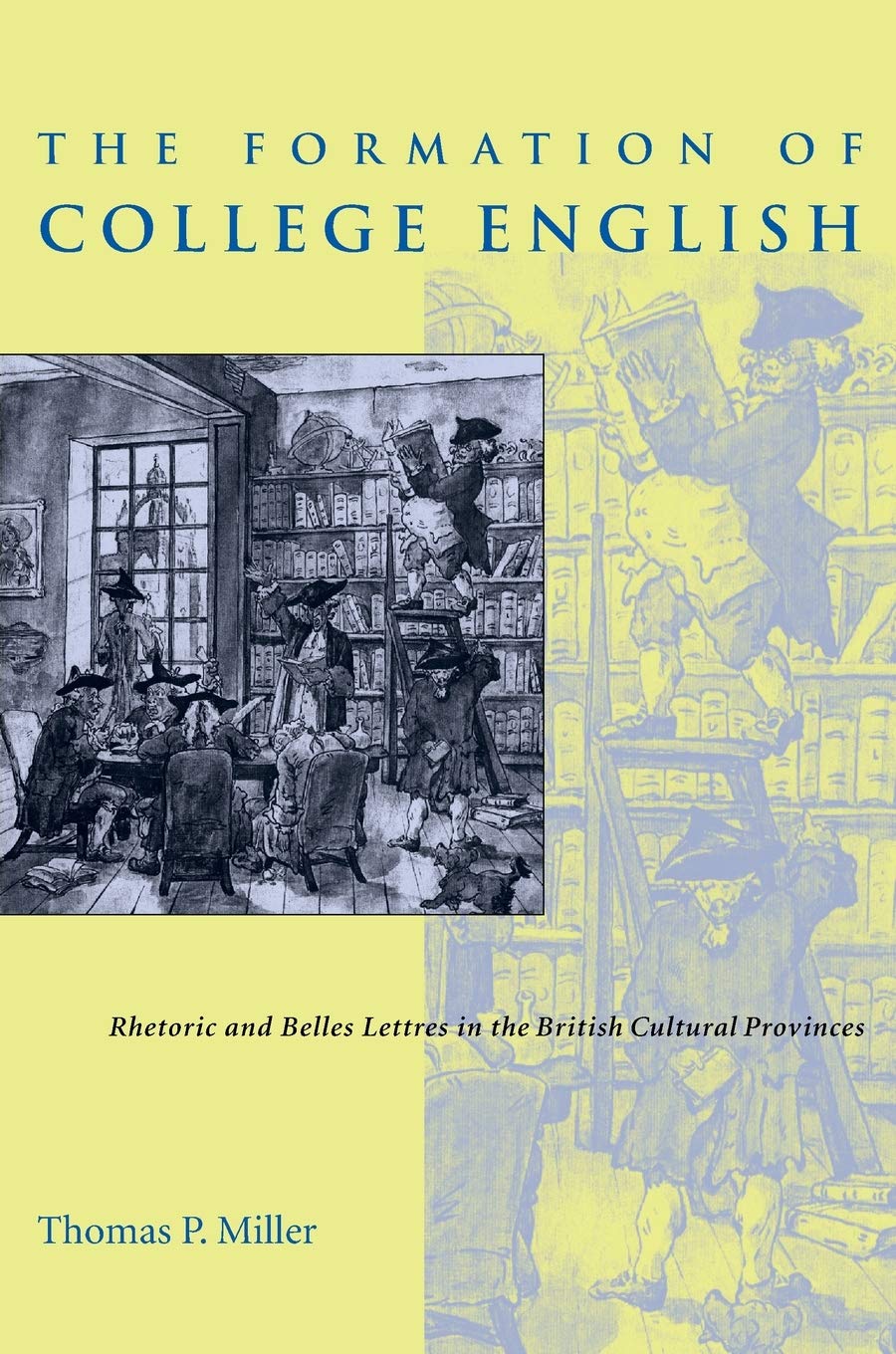 The Formation Of College English: Rhetoric And Belles Lettres In The British Cultural Provinces (Pittsburgh Series In Compositio,New