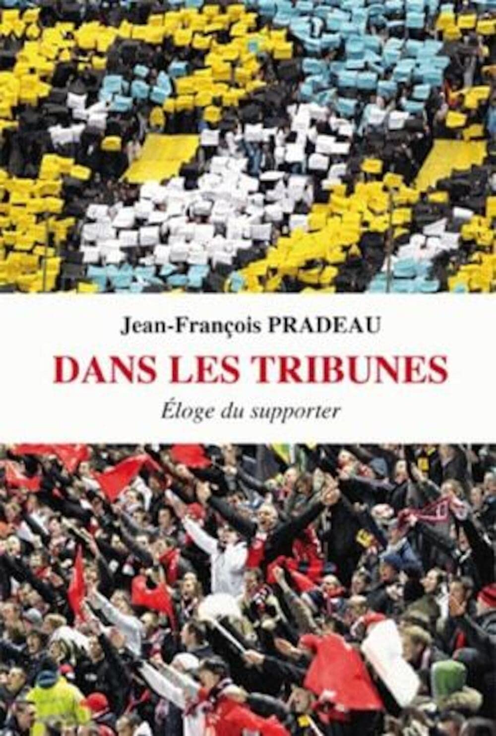 Dans Les Tribunes: Eloge Du Supporter (Romans, Essais, Poesie, Documents) (French Edition),Used