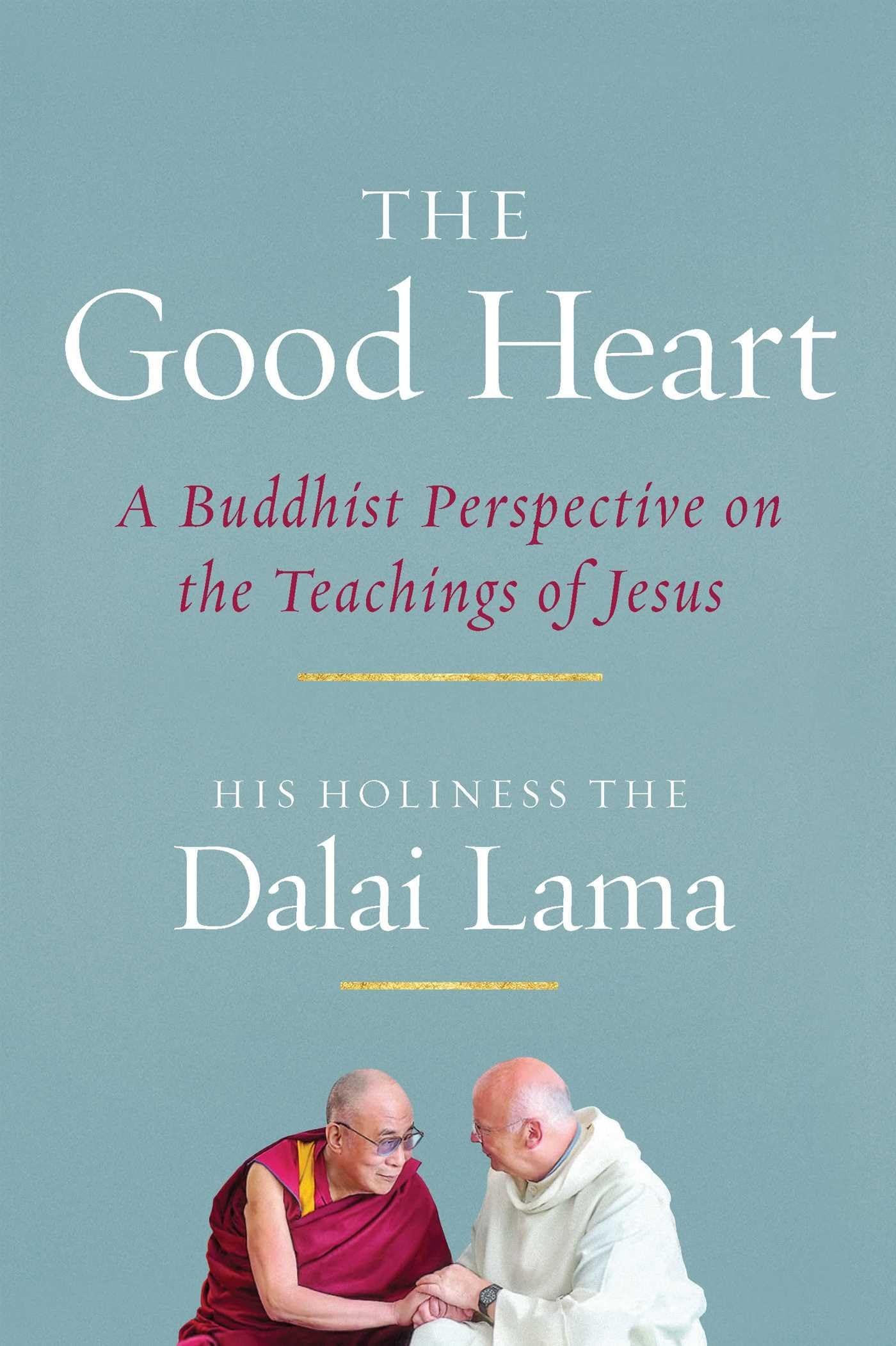 The Good Heart: A Buddhist Perspective On The Teachings Of Jesus,Used