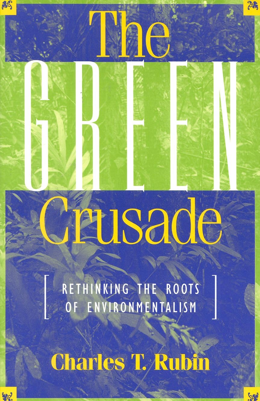 The Green Crusade: Rethinking the Roots of Environmentalism,Used