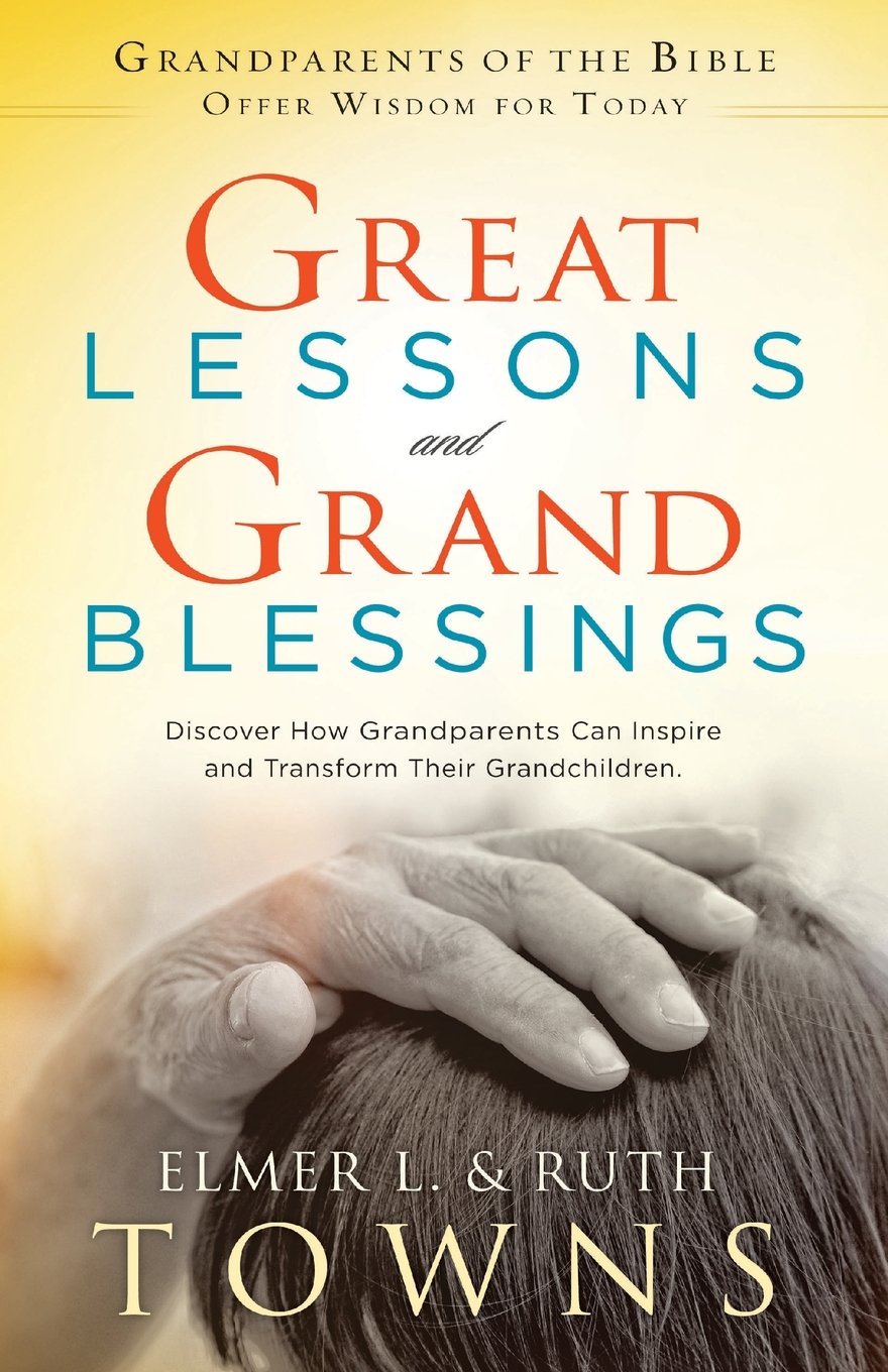 Great Lessons and Grand Blessings: Discover How Grandparents Can Inspire and Transform Their Grandchildren,Used