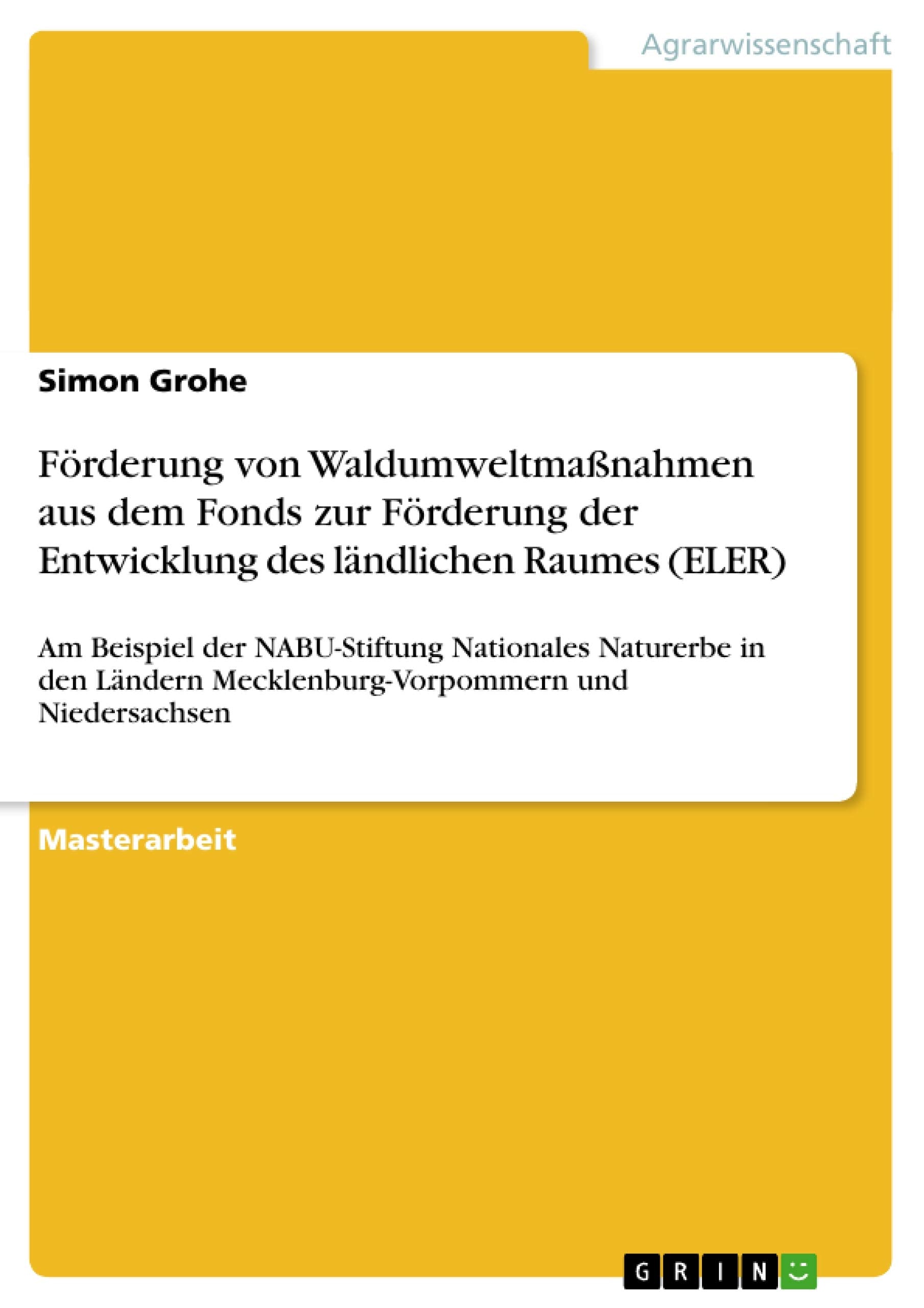 Frderung von Waldumweltmanahmen aus dem Fonds zur Frderung der Entwicklung des lndlichen Raumes (ELER): Am Beispiel der NABUSti,Used