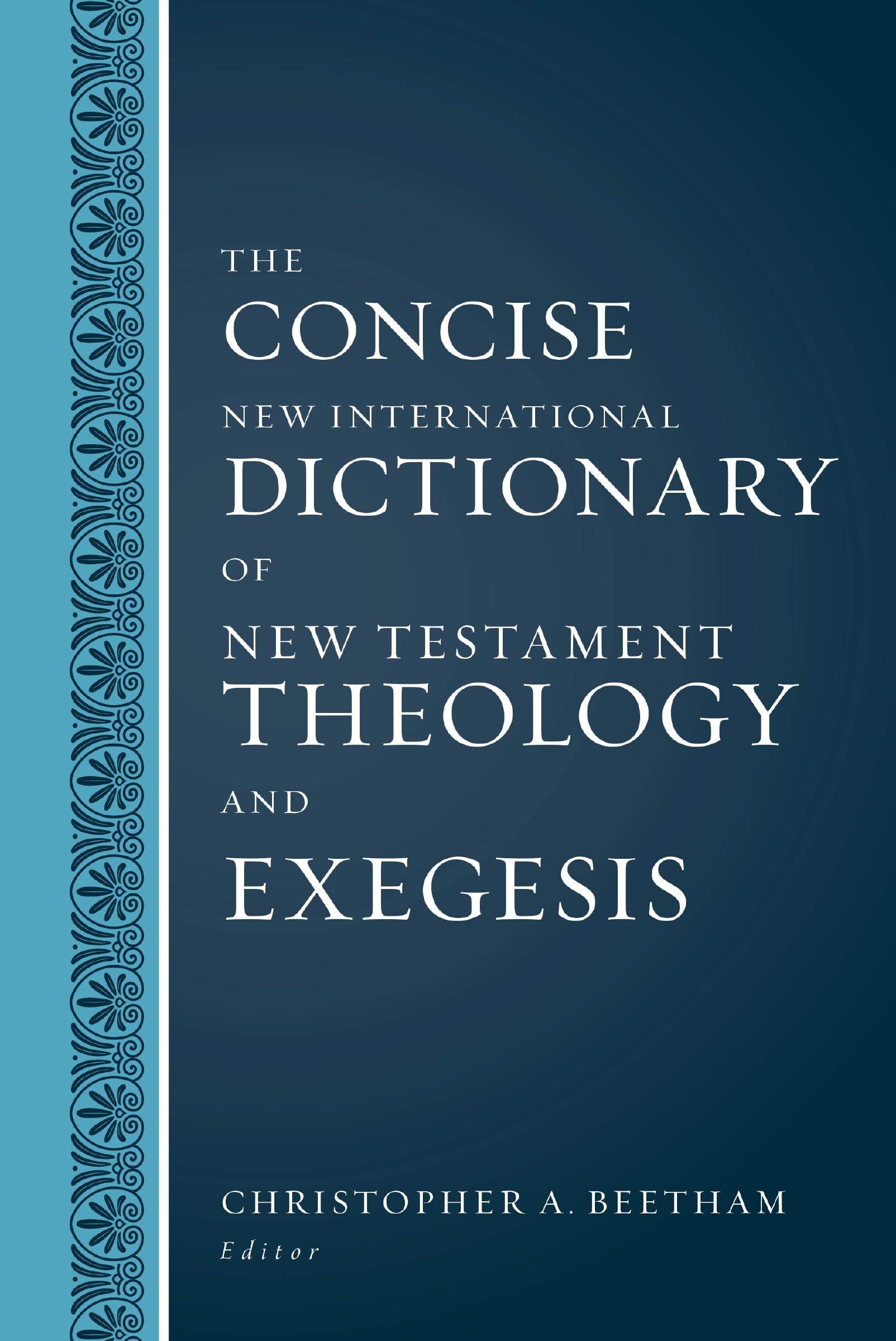 The Concise New International Dictionary Of New Testament Theology And Exegesis,New