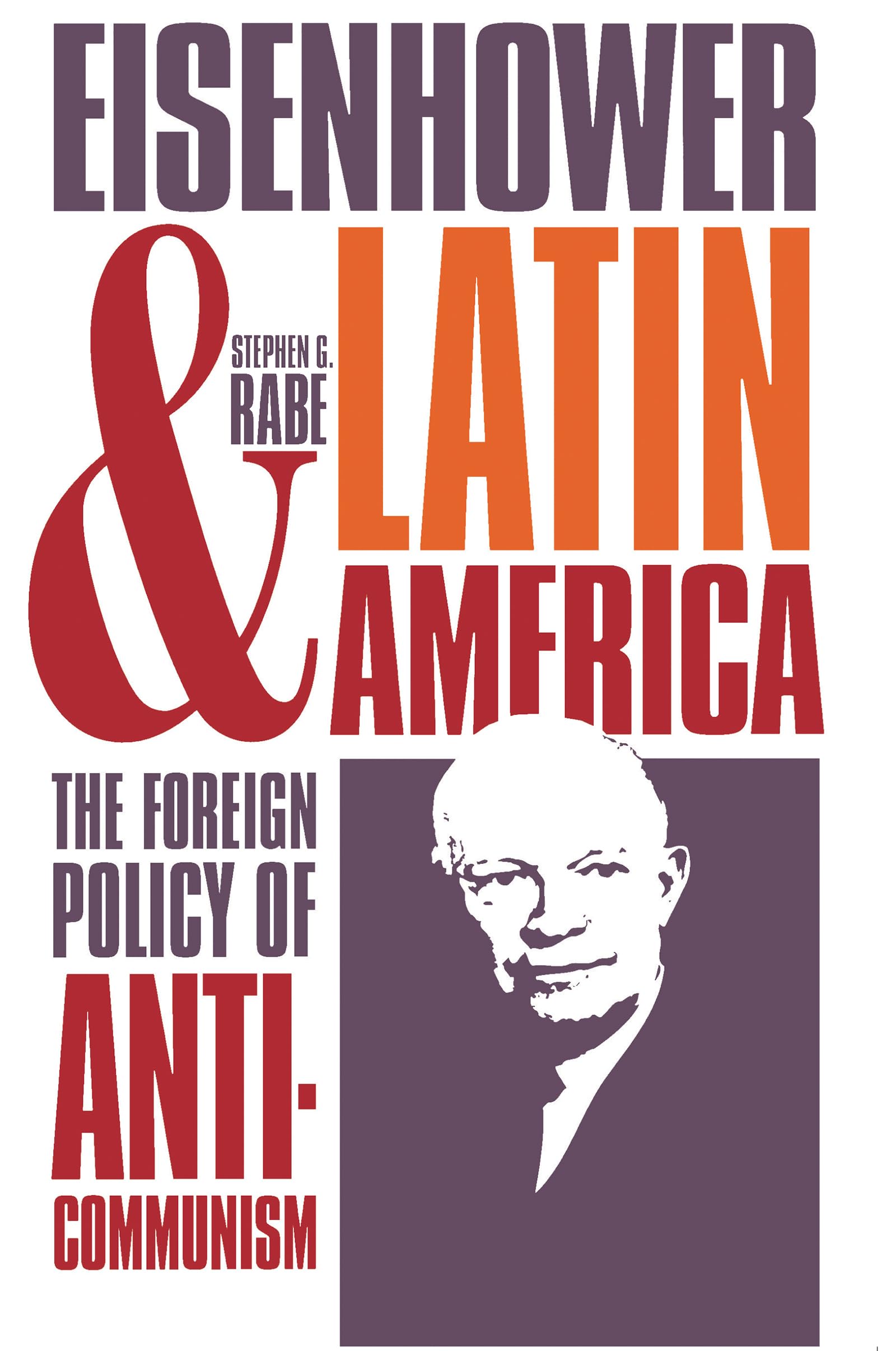 Eisenhower And Latin America: The Foreign Policy Of Anticommunism,Used