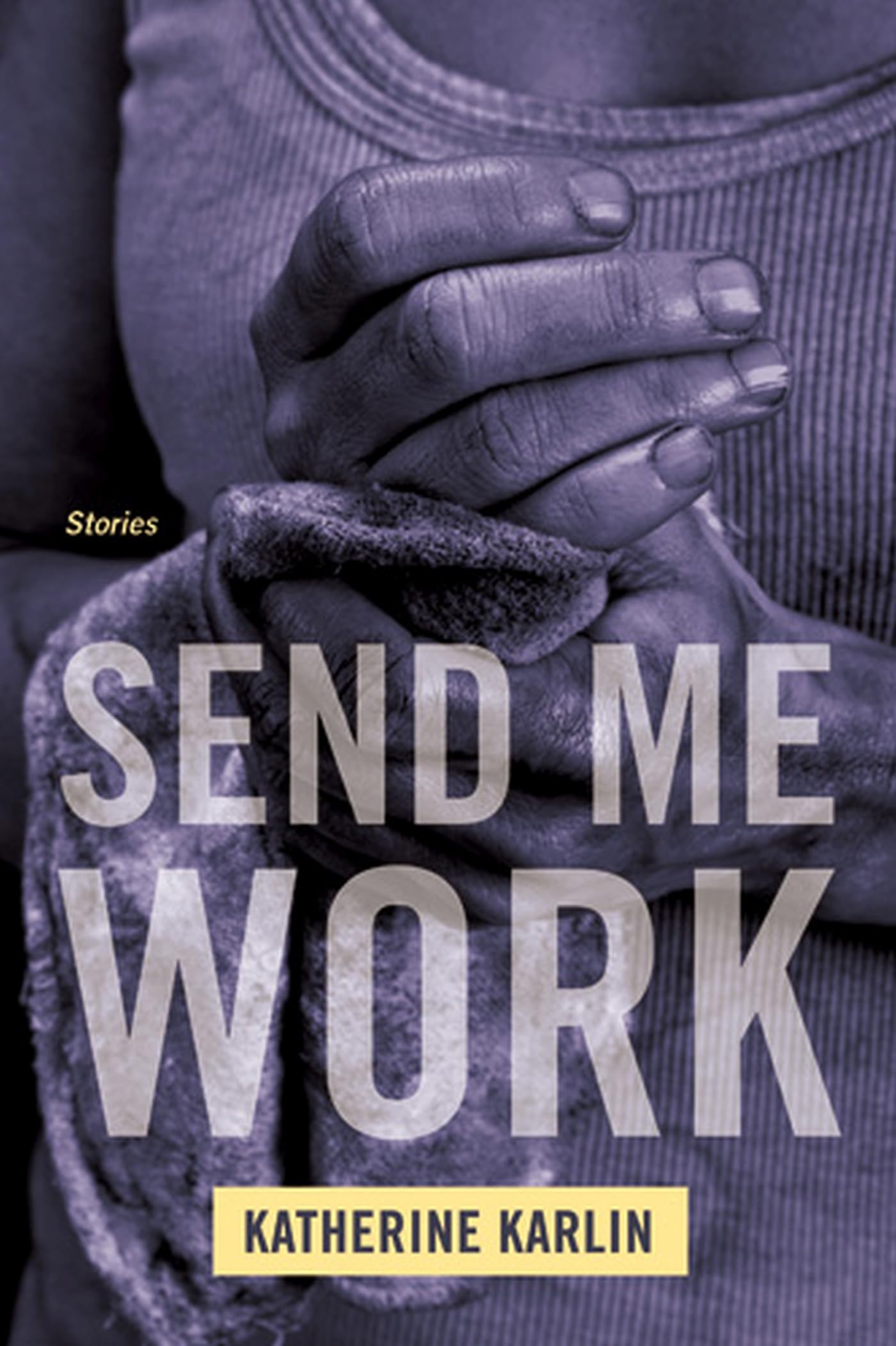 Send Me Work: Stories,Used