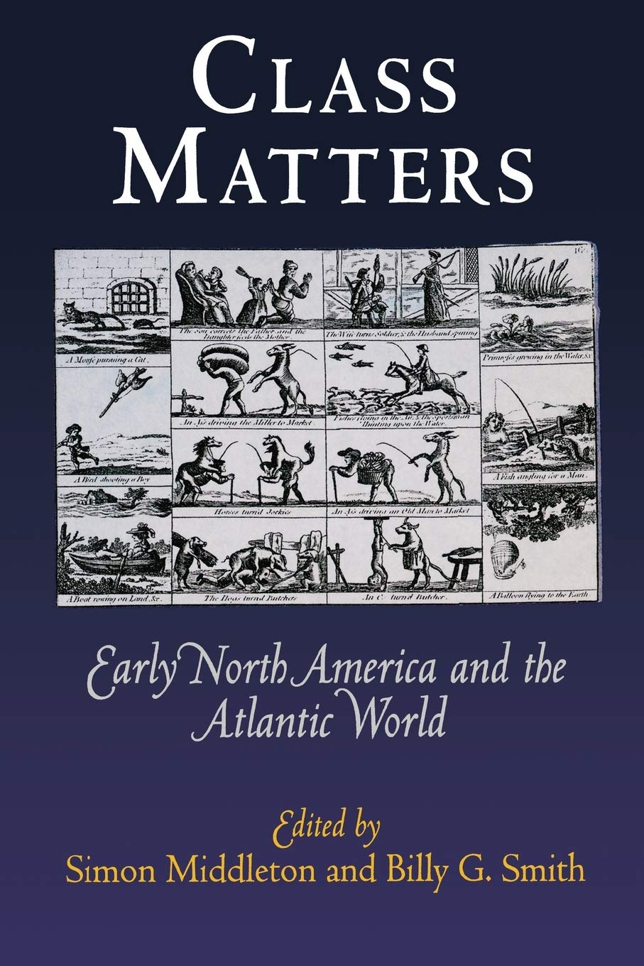 Class Matters: Early North America And The Atlantic World (Early American Studies),New
