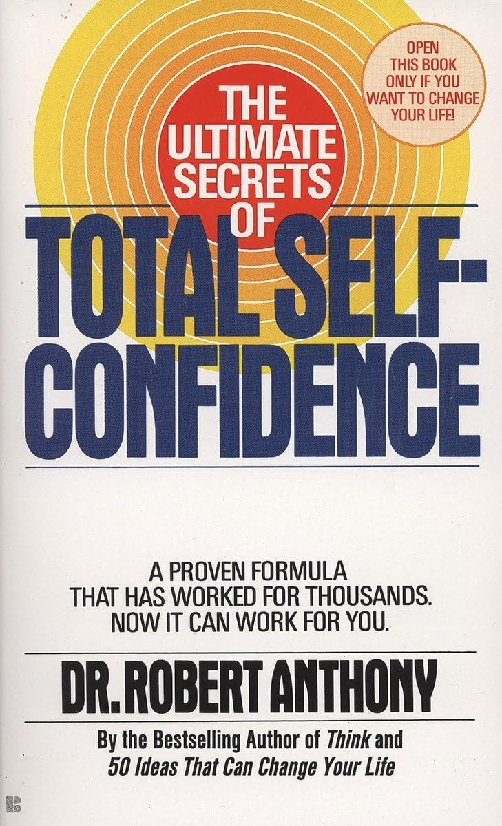 The Ultimate Secrets of Total SelfConfidence: A Proven Formula That Has Worked for Thousands,Used