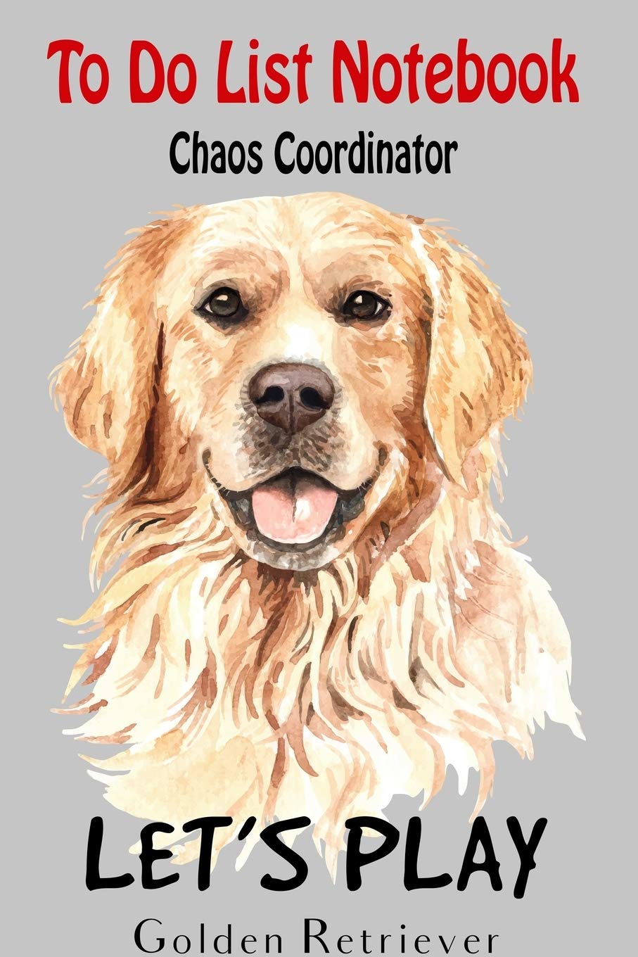 Chaos Coordinator To Do List Notebook: Daily Work Task Checklist,Meal Plan, Water Trackers, Fitness  Dog golden retriever Cover ,Used