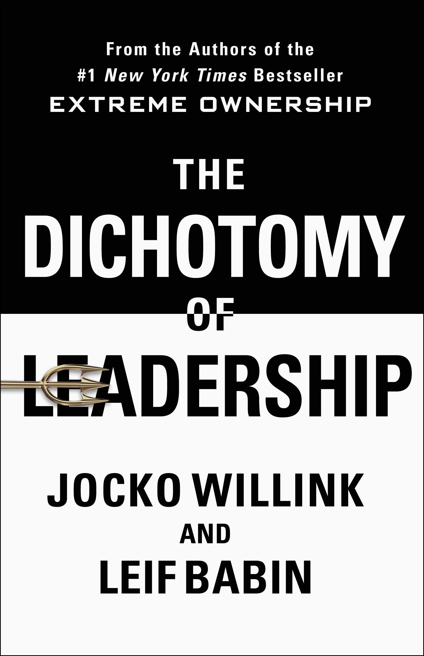The Dichotomy of Leadership: Balancing the Challenges of Extreme Ownership to Lead and Win (Extreme Ownership Trilogy, 2),New