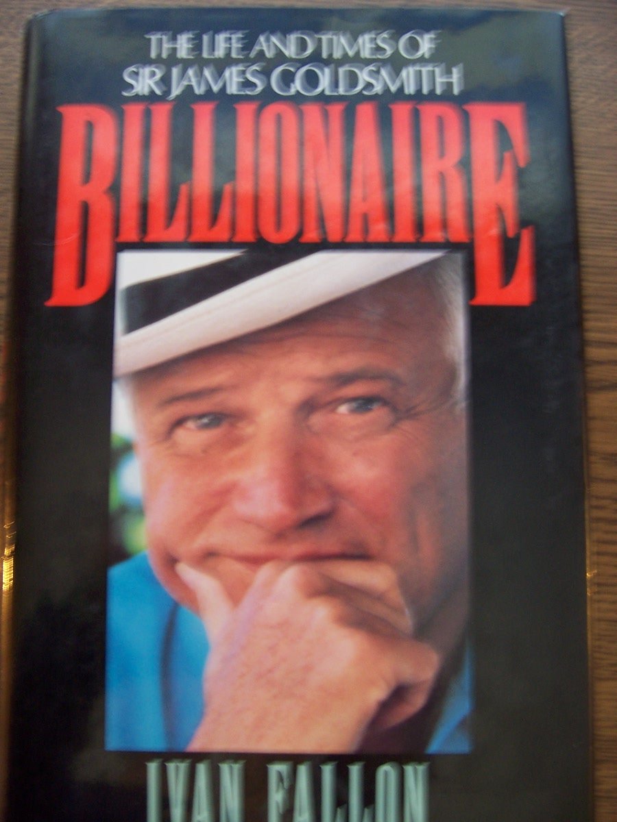 Billionaire: The Life and Times of Sir James Goldsmith,Used
