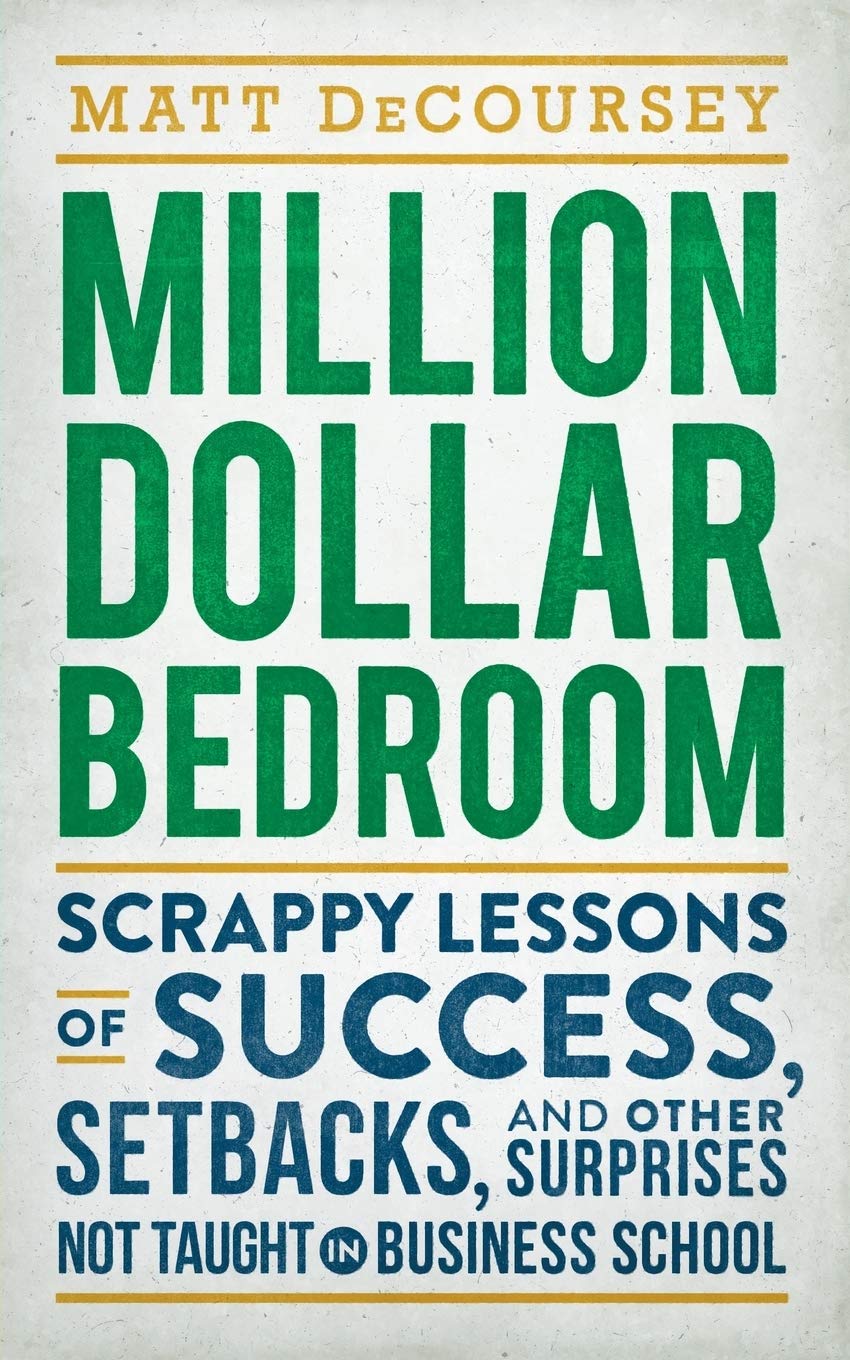Million Dollar Bedroom: Scrappy Lessons of Success, Setbacks, and Other Surprises Not Taught in Business School,Used
