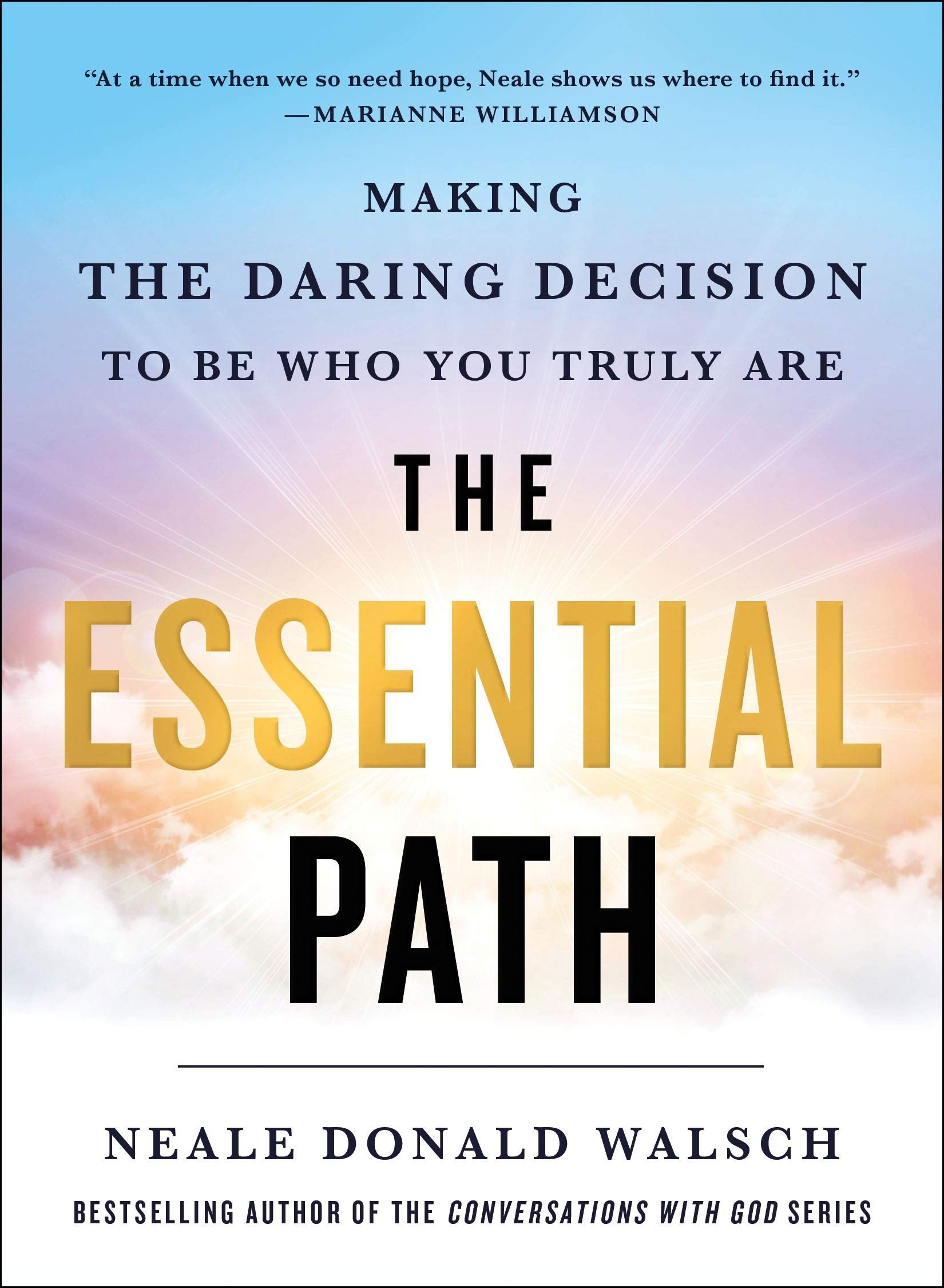 The Essential Path: Making the Daring Decision to Be Who You Truly Are,New