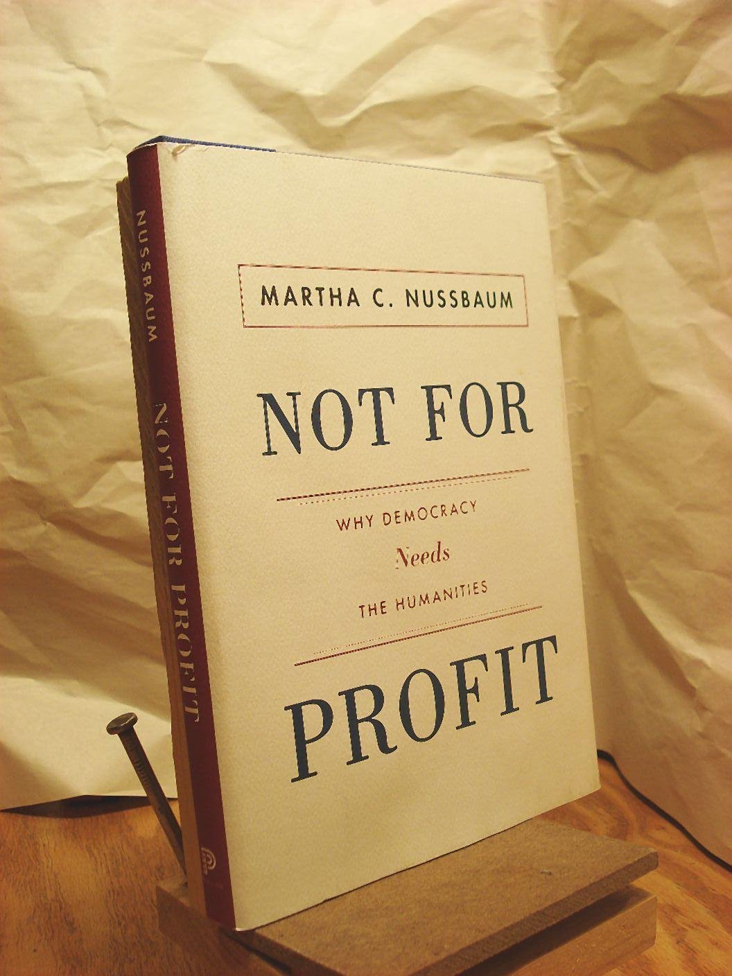 Not For Profit: Why Democracy Needs The Humanities (The Public Square),New
