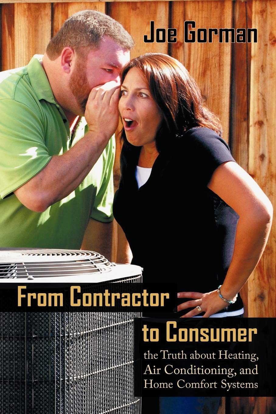 From Contractor To Consumer: The Truth About Heating, Air Conditioning, And Home Comfort Systems,Used