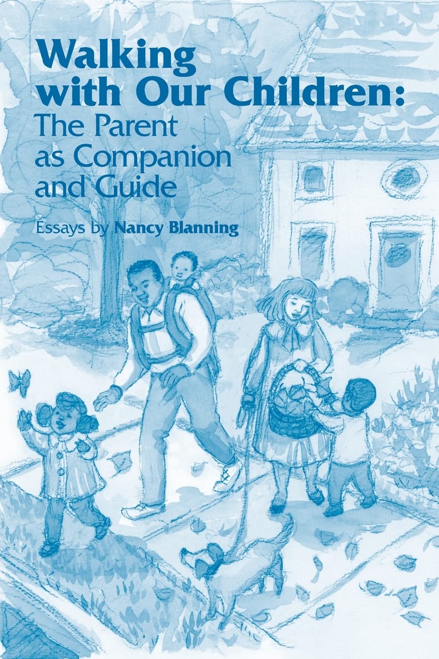 Walking with Our Children: The Parent as Companion and Guide,Used