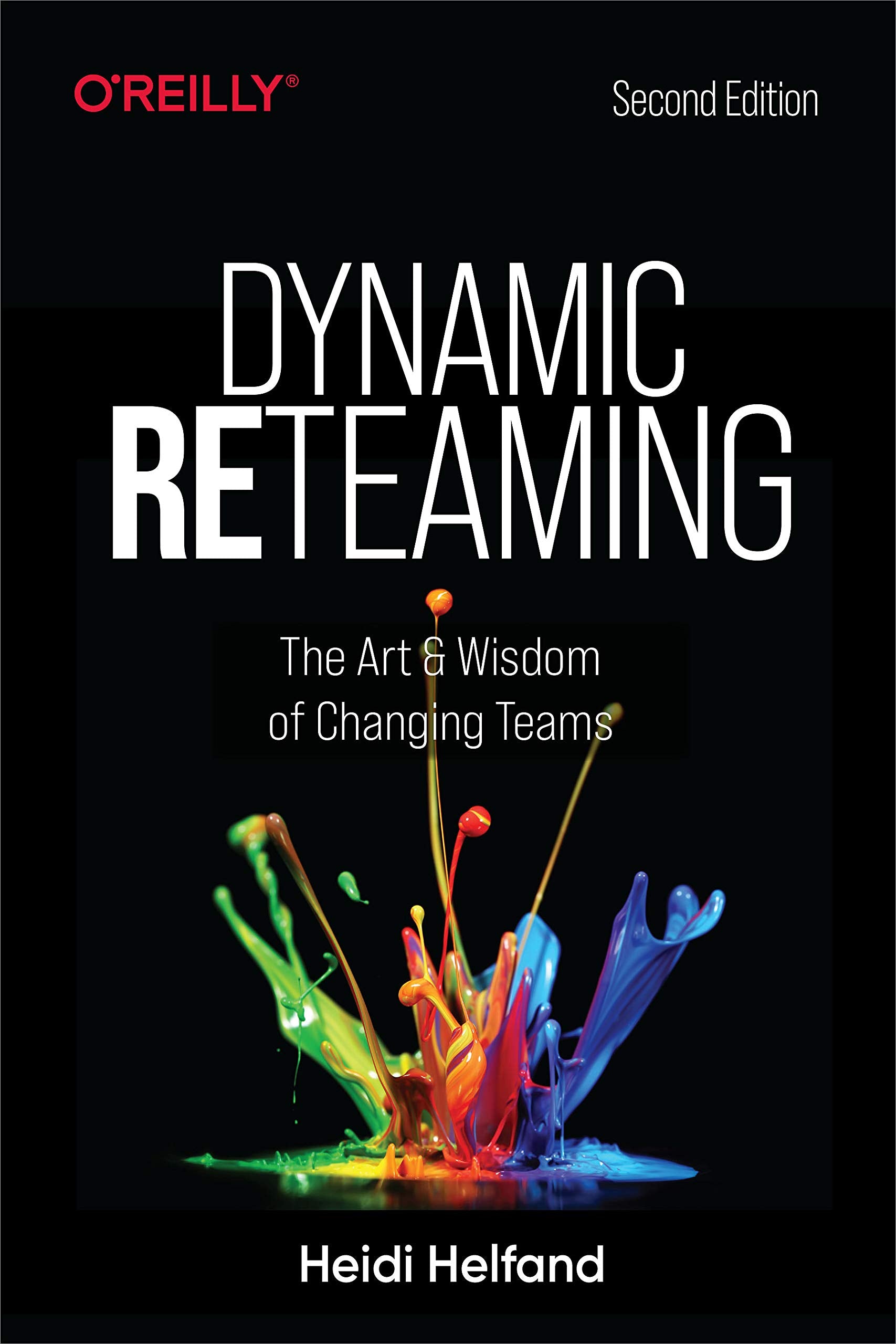 Dynamic Reteaming: The Art and Wisdom of Changing Teams,Used