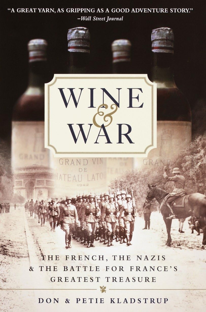 Wine And War: The French, The Nazis, And The Battle For France'S Greatest Treasure,New
