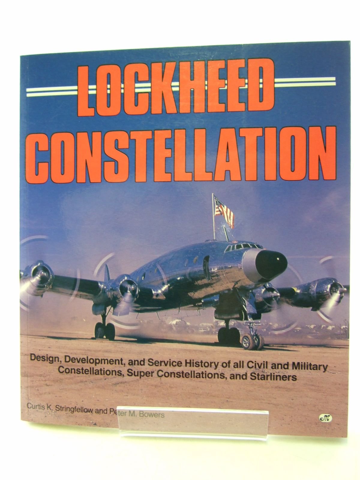 Lockheed Constellation: Design, Development, and Service History of all Civil and Military Constellations, Super Constellations,,Used