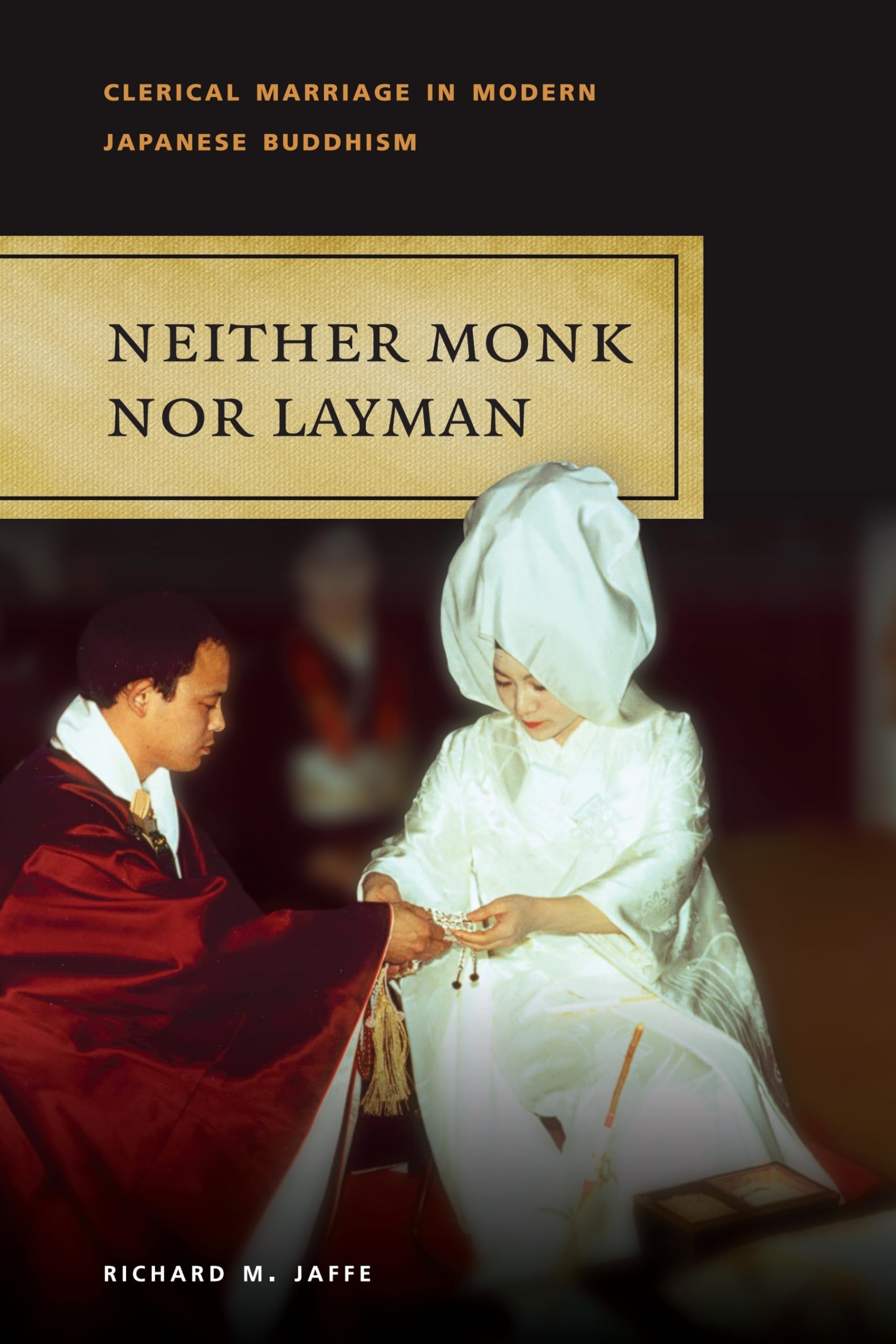 Neither Monk nor Layman: Clerical Marriage in Modern Japanese Buddhism,Used
