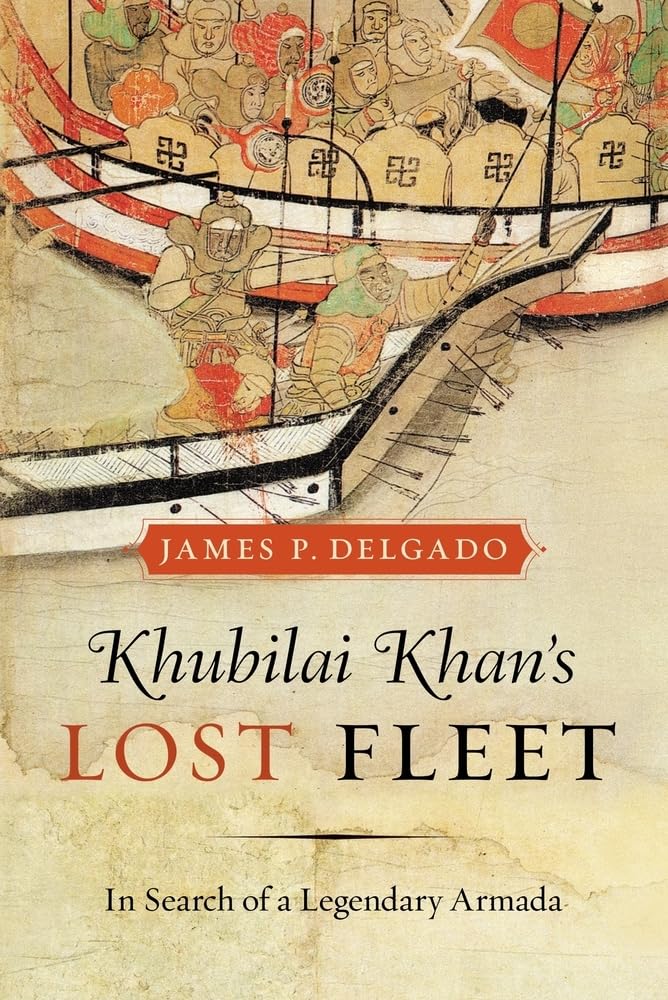 Khubilai Khans Lost Fleet: In Search of a Legendary Armada,Used