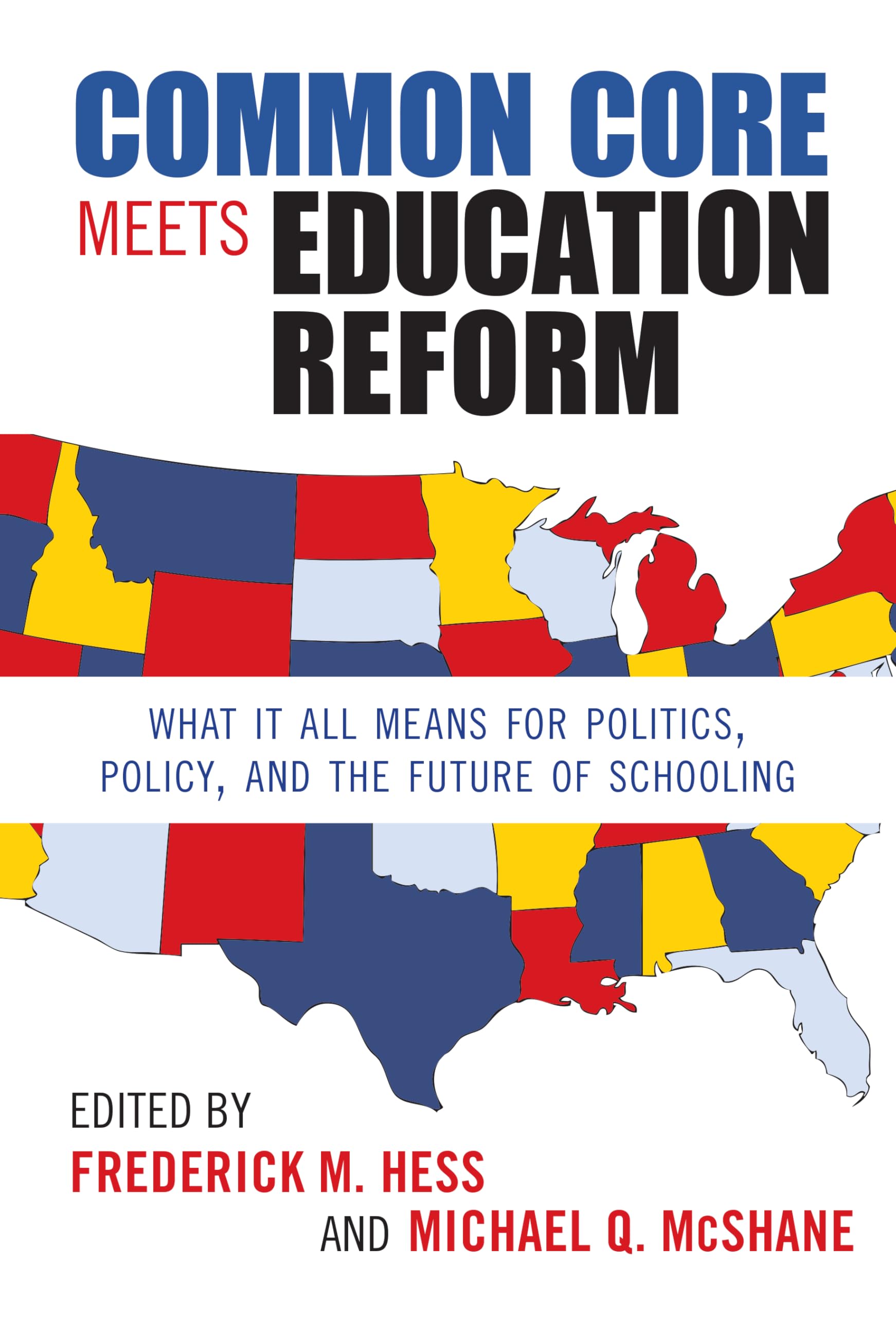 Common Core Meets Education Reform: What It All Means For Politics, Policy, And The Future Of Schooling (0),Used