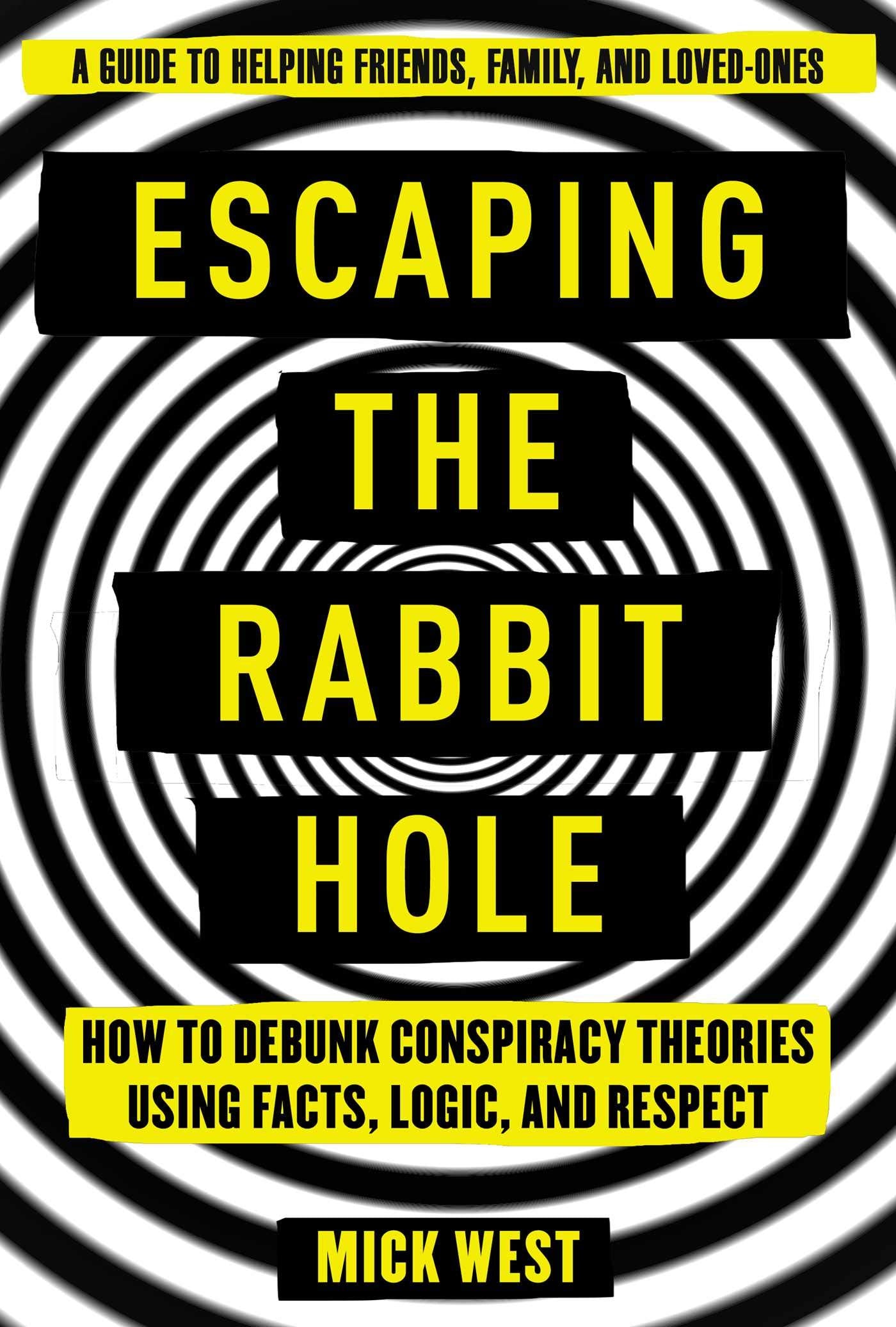 Escaping the Rabbit Hole: How to Debunk Conspiracy Theories Using Facts, Logic, and Respect,Used