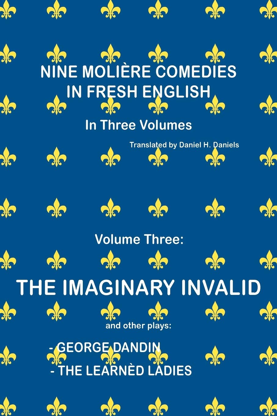 Nine Molire Comedies in Fresh English: Volume III The Imaginary Invalid,Used