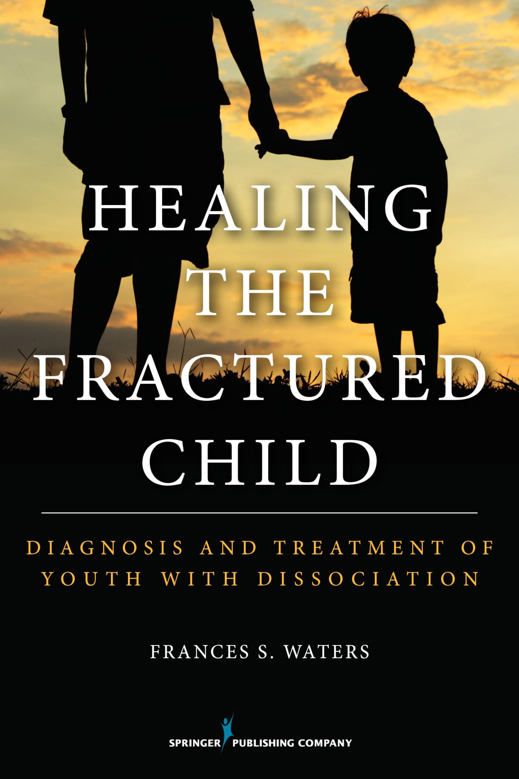 Healing The Fractured Child: Diagnosis And Treatment Of Youth With Dissociation,Used