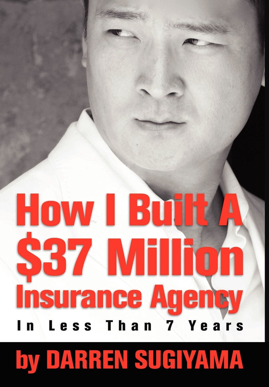 How I Built A $37 Million Insurance Agency In Less Than 7 Years,Used