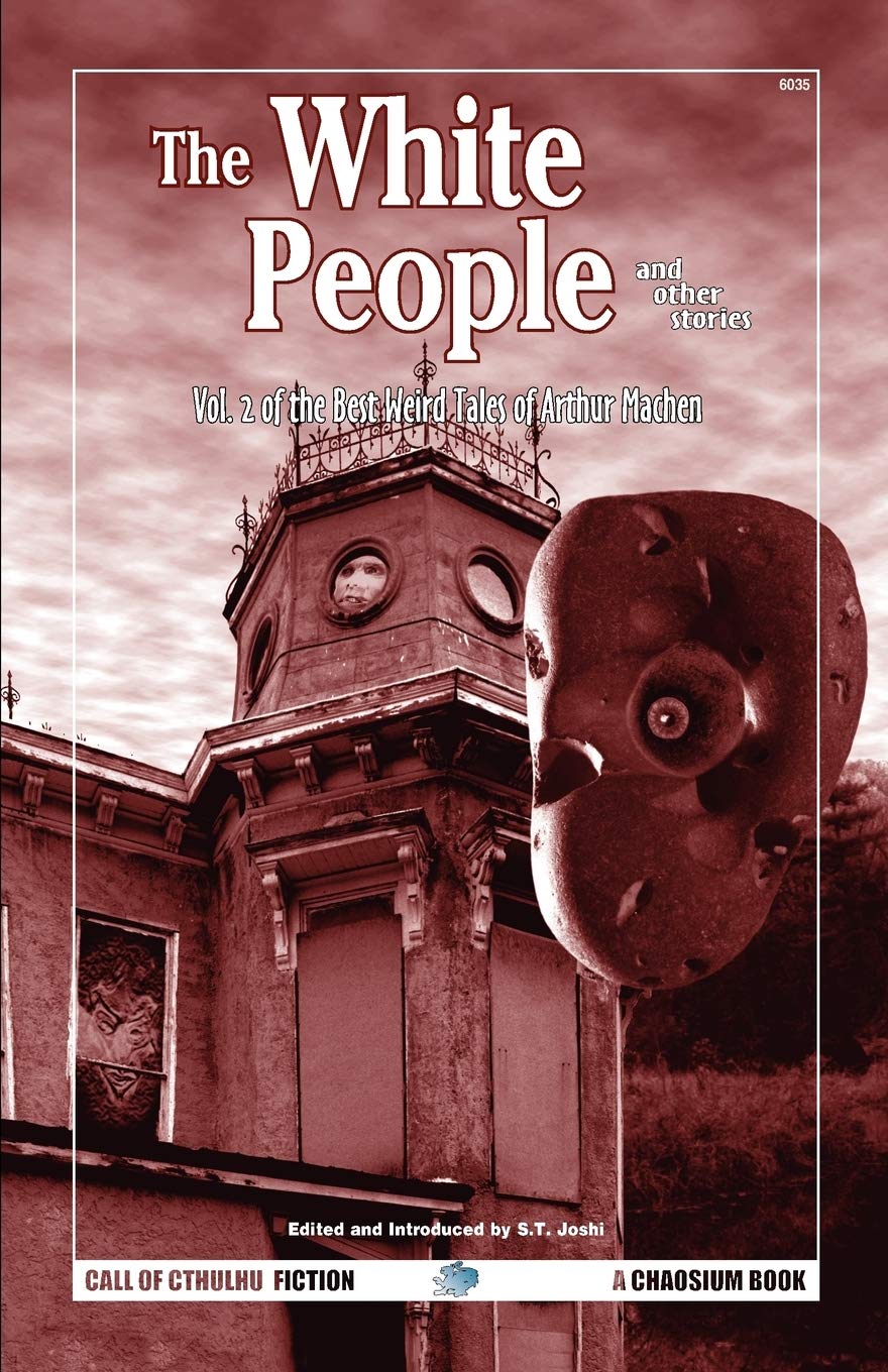 The White People And Other Stories: Vol. 2 Of The Best Weird Tales Of Arthur Machen (Call Of Cthulhu Fiction)