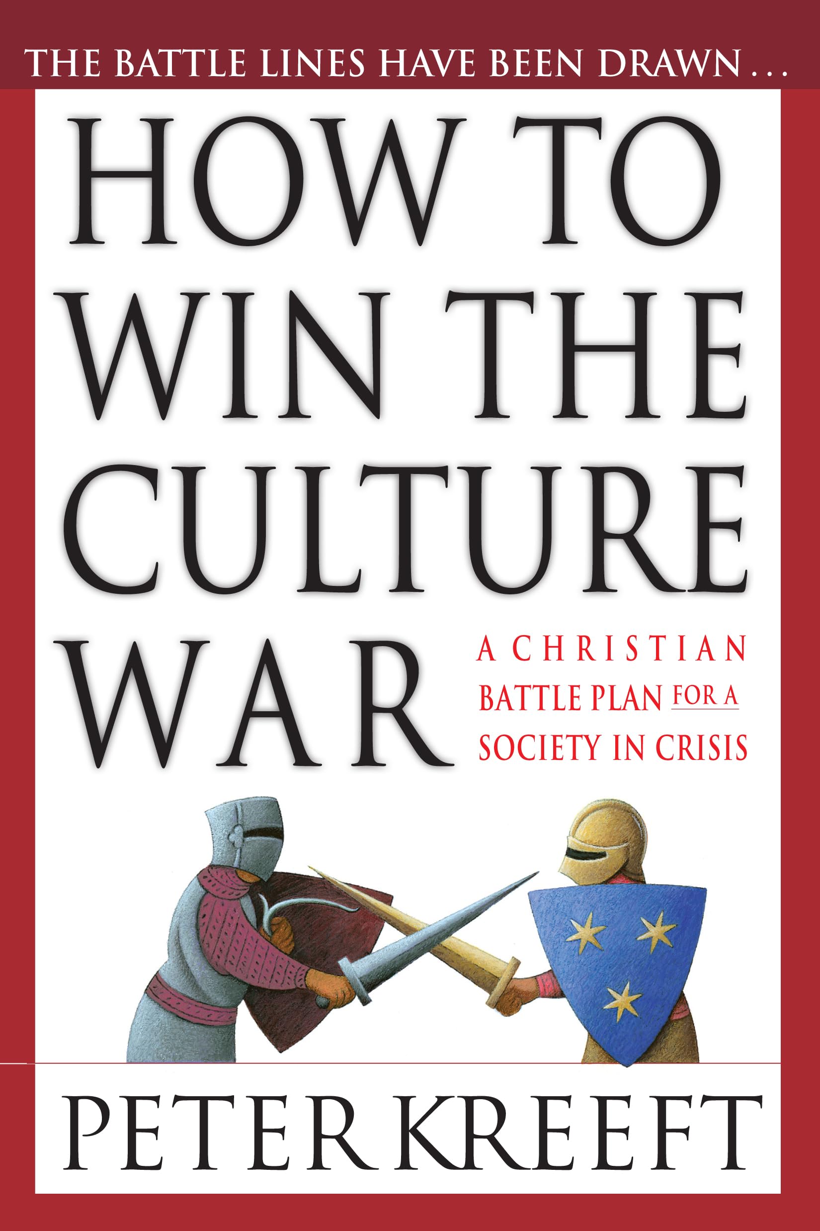How To Win The Culture War: A Christian Battle Plan For A Society In Crisis,New