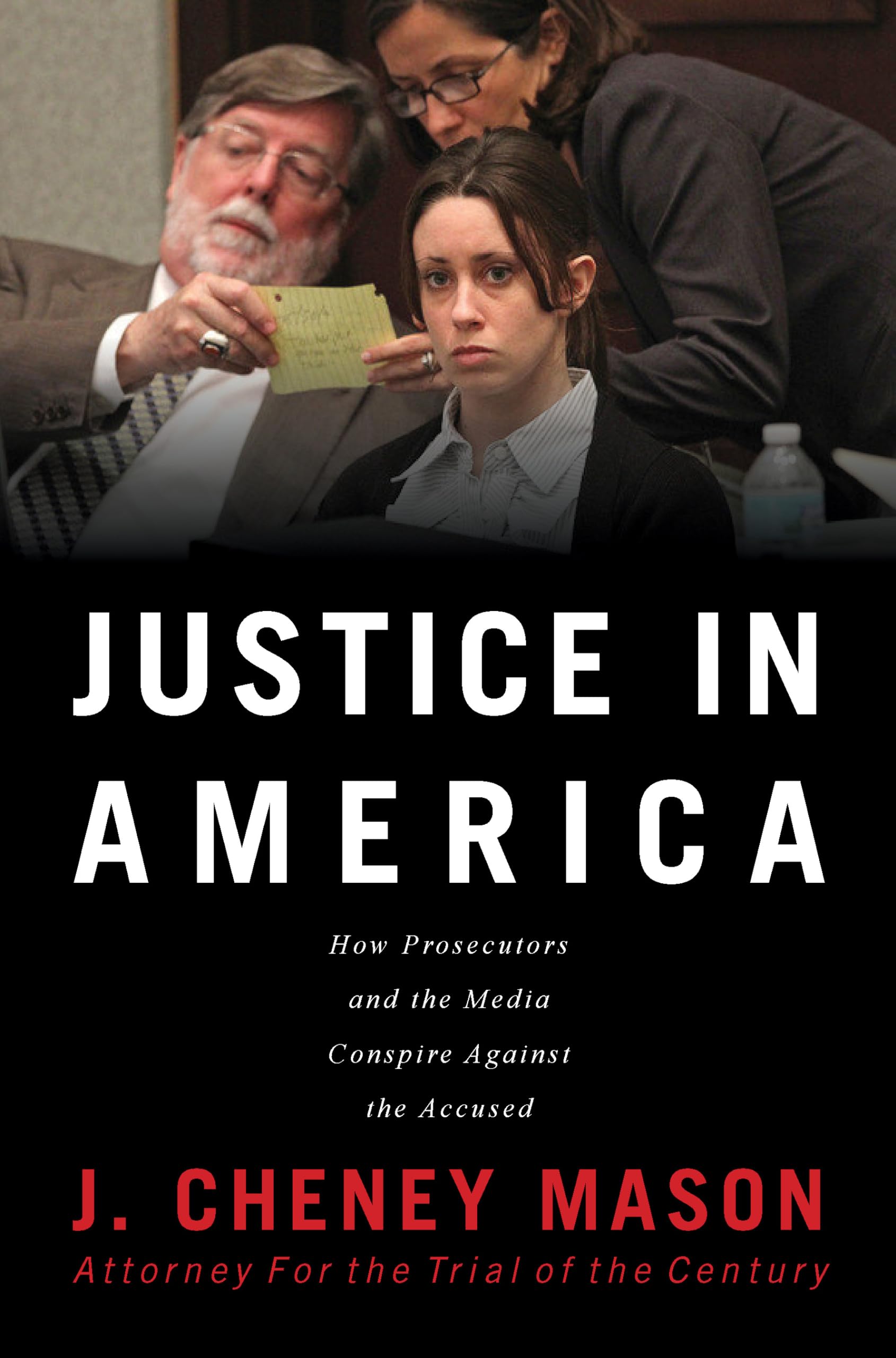 Justice in America: How the Prosecutors and the Media Conspire Against the Accused,Used