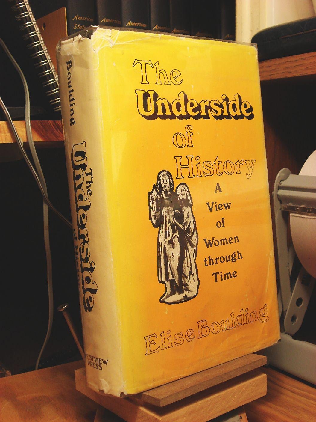 The Underside Of History: A View Of Women Through Time,Used