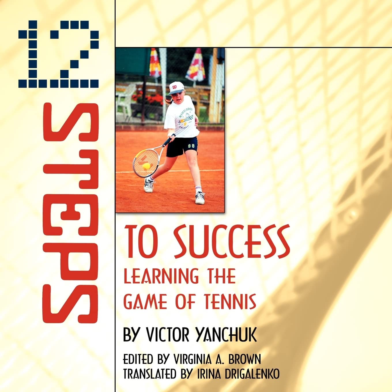 12 Steps To Success: Learning the Game of Tennis,Used