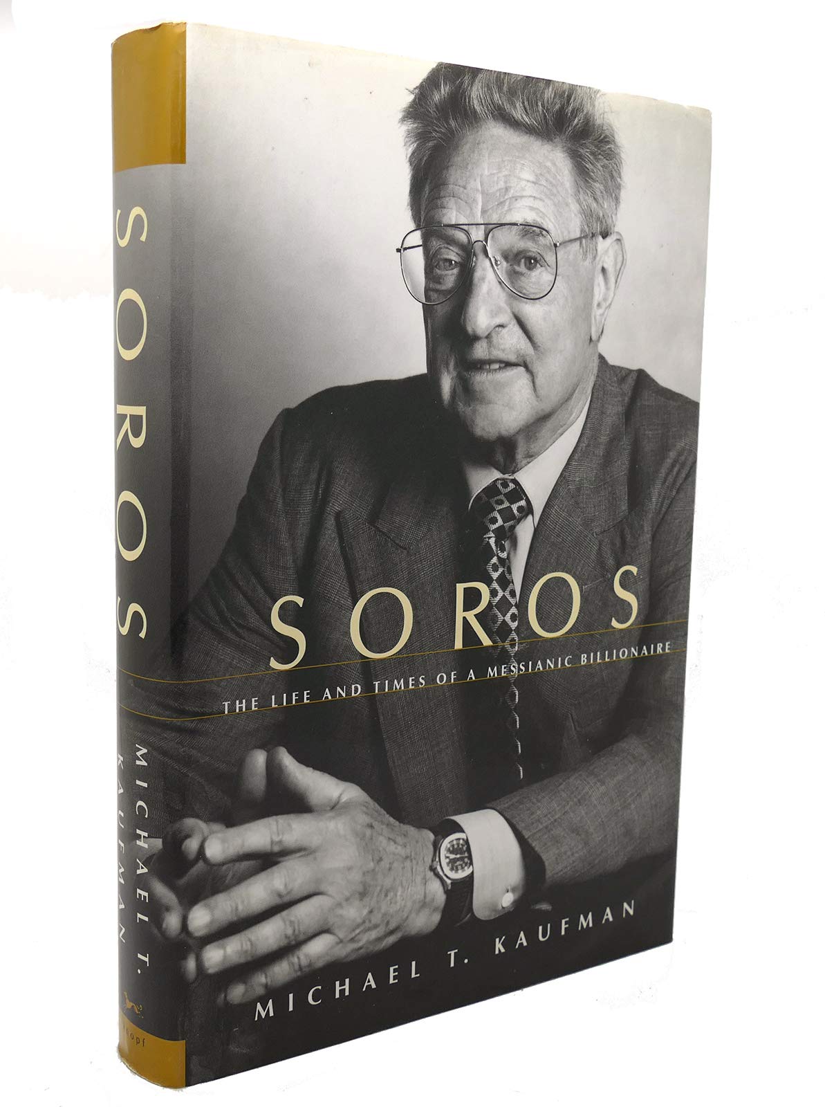 Soros: The Life And Times Of A Messianic Billionaire,New