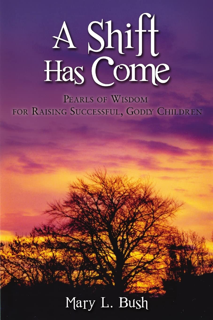 A Shift Has Come: Pearls of Wisdom for Raising Successful, Godly Children,Used