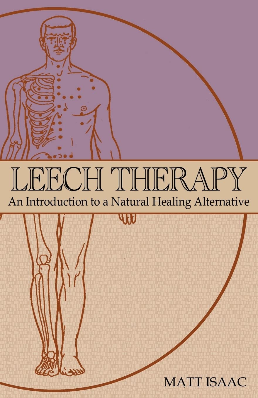 Leech Therapy: an introduction to a natural healing alternative,Used