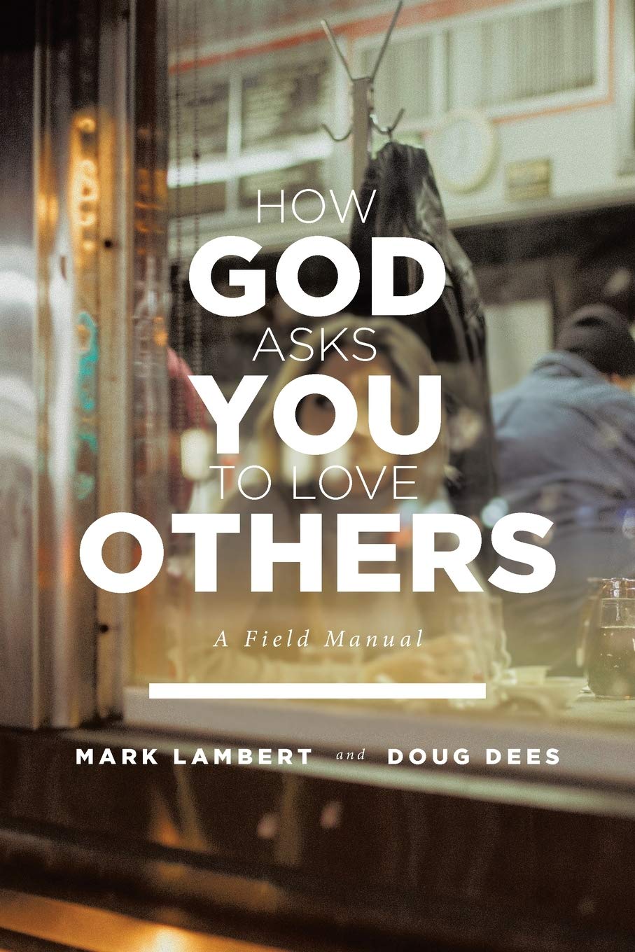 How God Asks You To Love Others: A Field Manual,Used