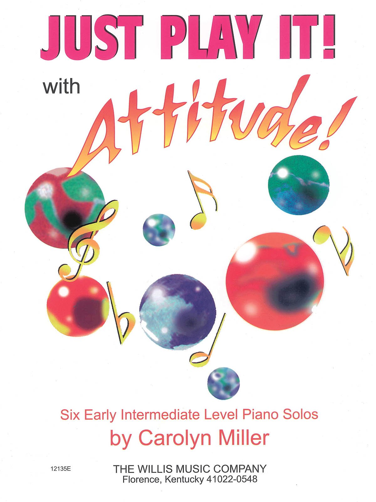 Just Play It! With Attitude: Six Earlyintermediate Level Piano Solos,New