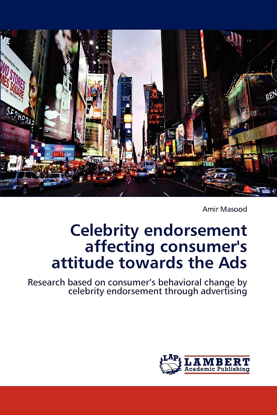 Celebrity endorsement affecting consumer's attitude towards the Ads: Research based on consumers behavioral change by celebrity ,Used