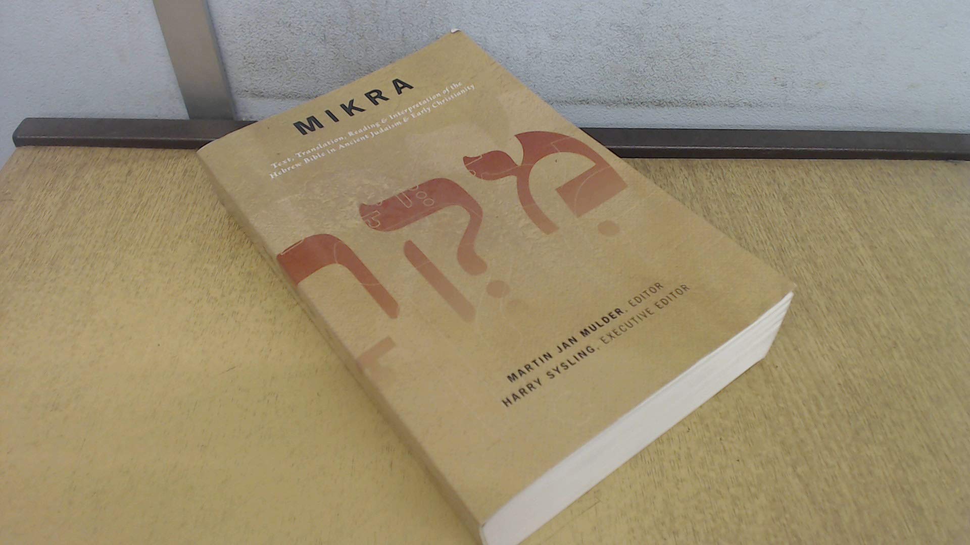 Mikra: Text, Translation, Reading, & Interpretation Of The Hebrew Bible In Ancient Judaism & Early Christianity,Used