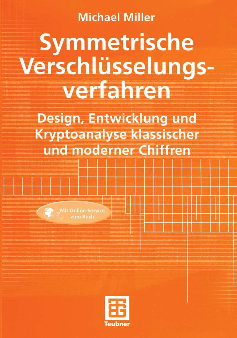 Symmetrische Verschlsselungsverfahren: Design, Entwicklung und Kryptoanalyse klassischer und moderner Chiffren (German Edition),Used