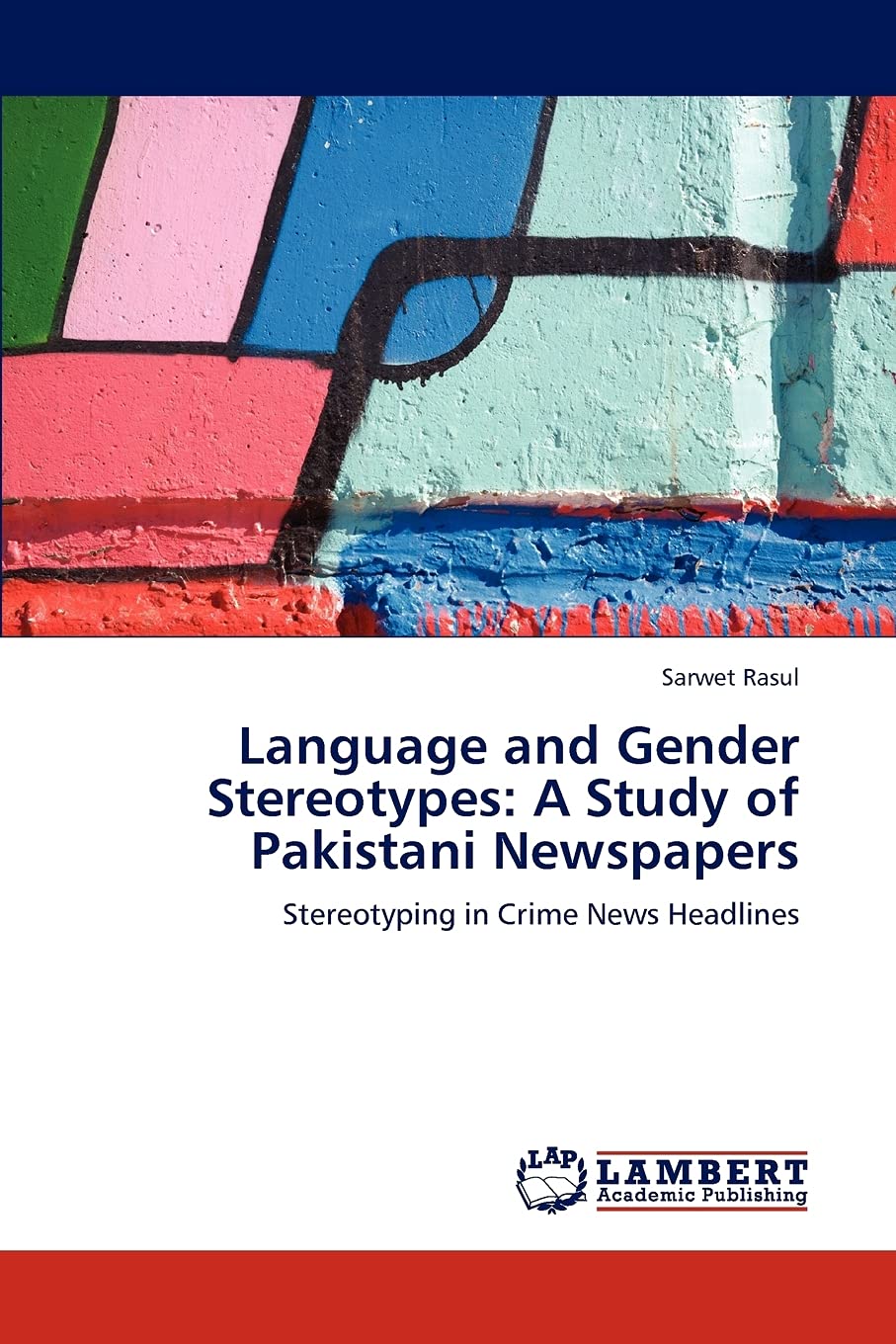 Language and Gender Stereotypes: A Study of Pakistani Newspapers: Stereotyping in Crime News Headlines,Used