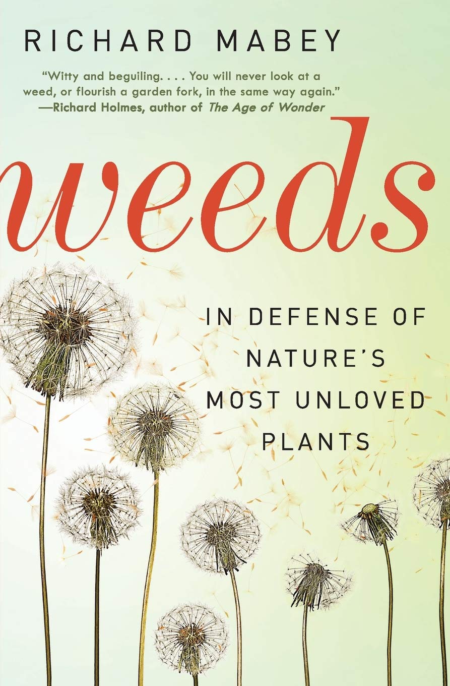 Weeds: In Defense of Nature's Most Unloved Plants,Used