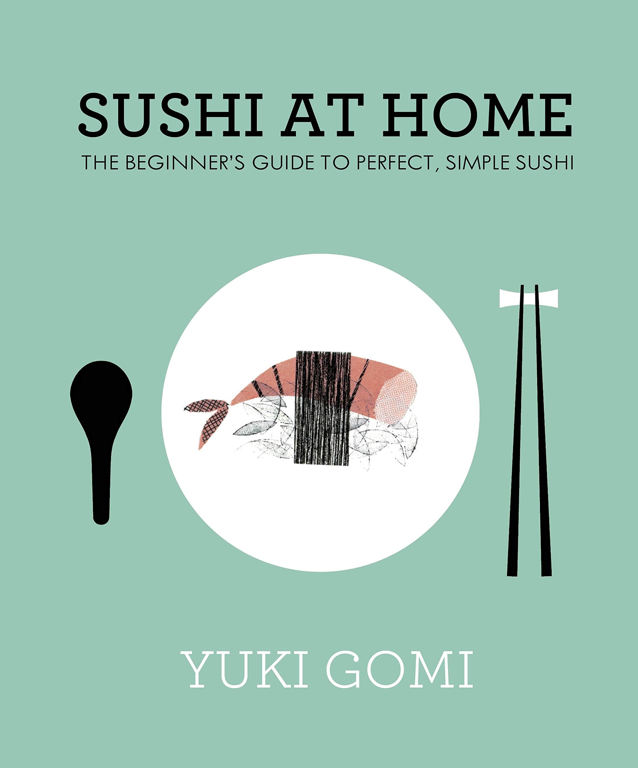 Sushi at Home: The Beginner's Guide to Perfect, Simple Sushi,Used