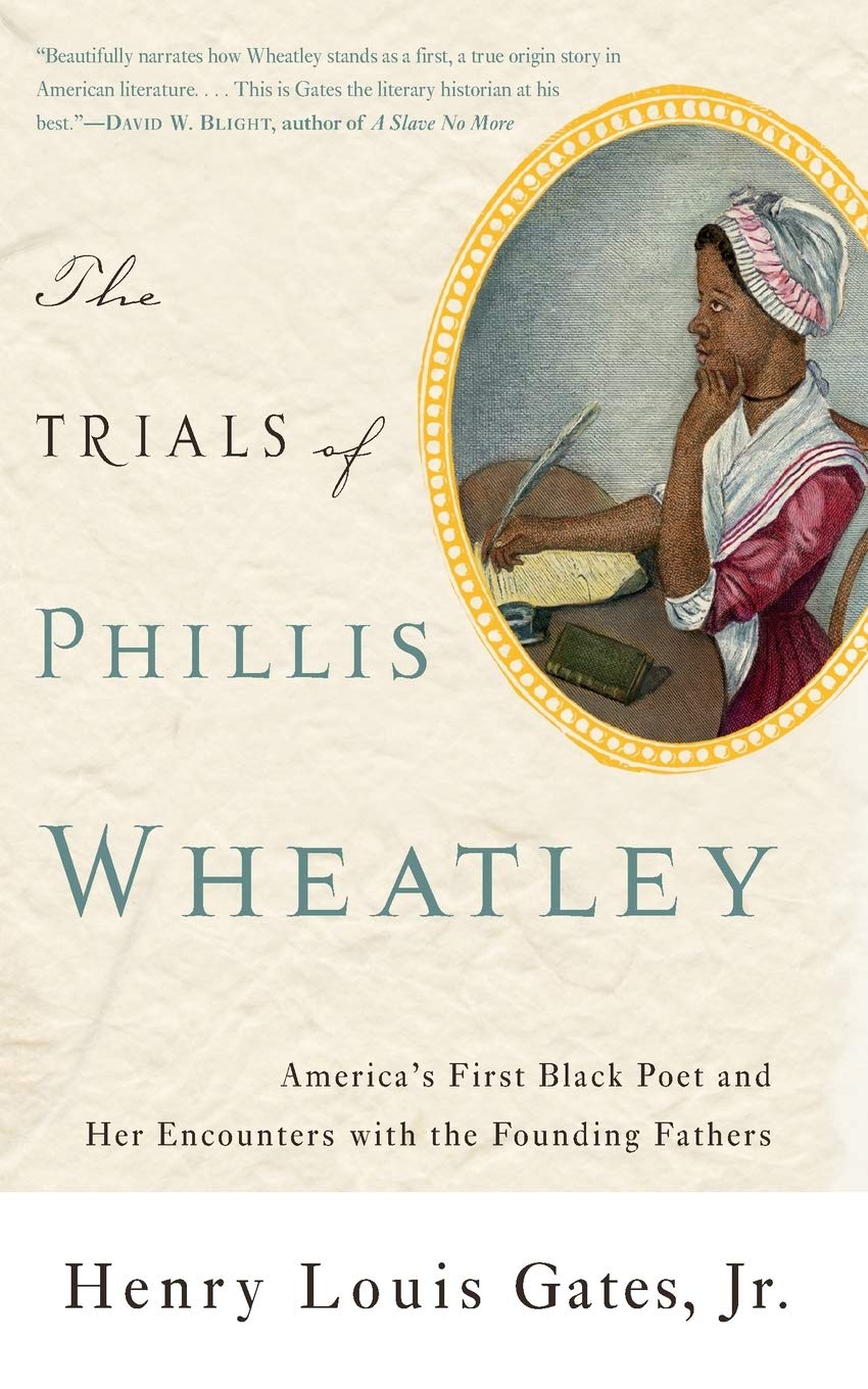The Trials Of Phillis Wheatley: America'S First Black Poet And Her Encounters With The Founding Fathers,New